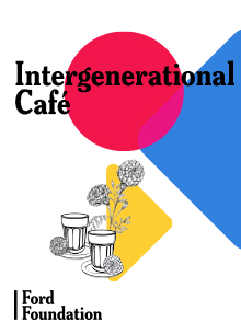 The Intergenerational Cafe – Ford Foundation